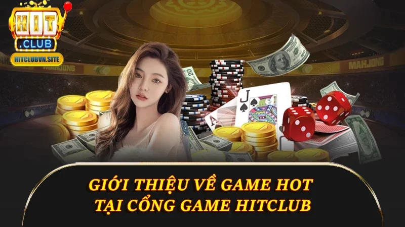 Giới thiệu về game hot tại cổng game Hitclub Giới thiệu về game hot tại cổng game Hitclub