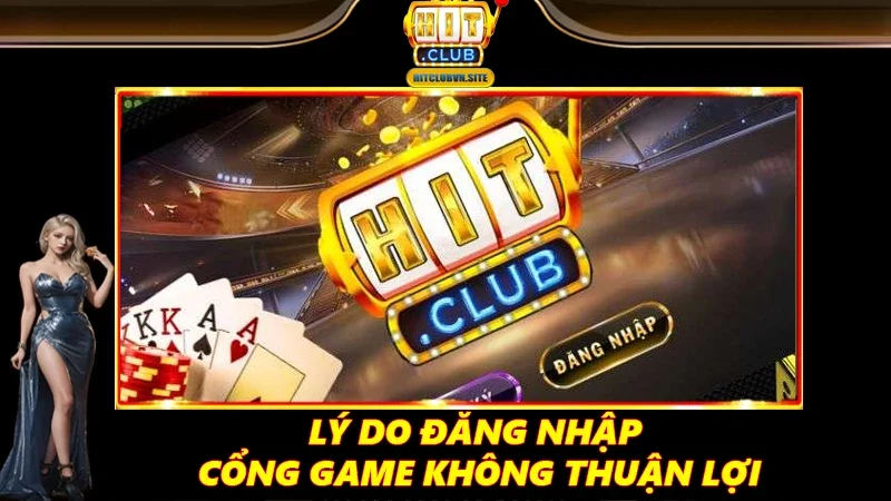 Lý do đăng nhập cổng game không thuận lợi