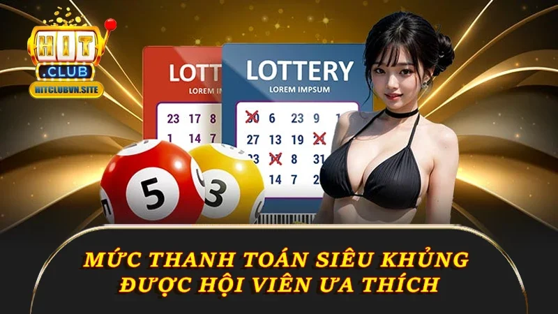 Mức thanh toán siêu khủng được hội viên ưa thích