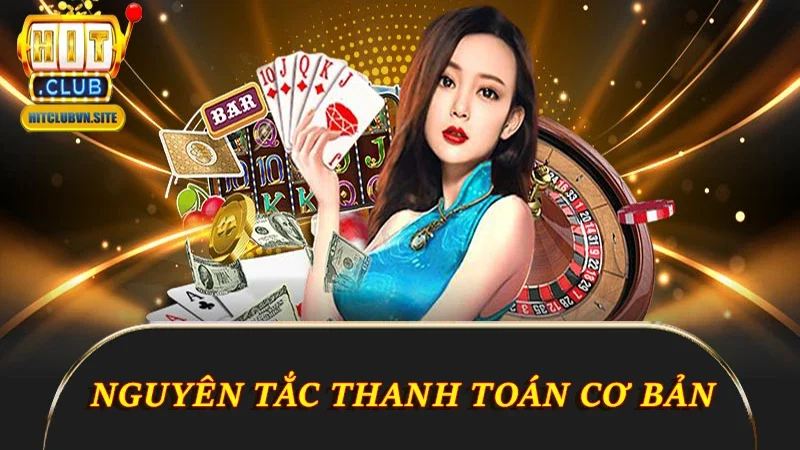 Nguyên tắc thanh toán cơ bản tại Hitclub